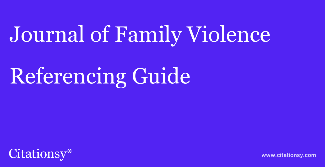 cite Journal of Family Violence  — Referencing Guide